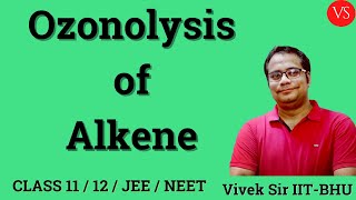 Organic Chemistry  Ozonolysis of Alkenes  Class 11  12  CBSE JEE  NEET  Vivek Sir [upl. by Hett]