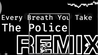 The Police  Every Breath You TakeRemix [upl. by Anieral]