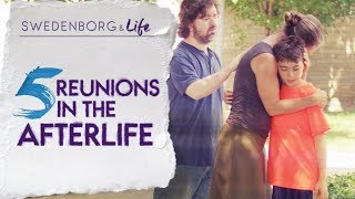 5 Reunions in the Afterlife  Swedenborg amp Life [upl. by Dagall]