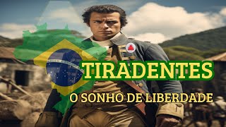 TIRADENTES  o sonho de Liberdade  Herói ou VILÃO [upl. by Ditzel]