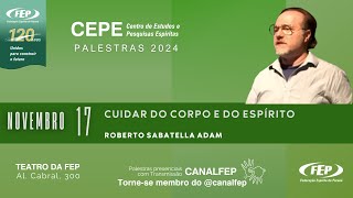 Cuidar do corpo e do Espírito  Roberto Sabatella Adam [upl. by Antoine]