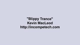 Kevin MacLeod  Blippy Trance [upl. by Ornas]