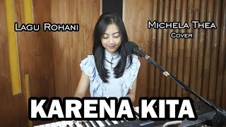 KARENA KITA  LAGU ROHANI   MICHELA THEA COVER [upl. by Lyreb]