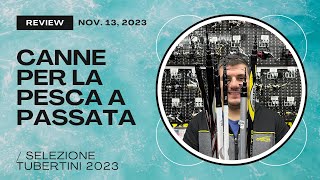 CANNE PER LA PESCA A PASSATA  Selezione Tubertini per il 2023 🟡⚫ [upl. by Kanal962]