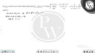 If a b c are the roots of the cubic polynomial x32x10 then abca3b3c313abcabca2b2c [upl. by Enelym]