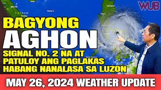 BAGYONG quotAGHONquot SIGNAL NO 2 NA AT PATULOY ANG PAGLAKAS HABANG NA NANALASA SA LUZON ⚠️ MAy 26 2024 [upl. by Hylan]