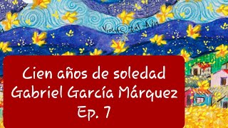 Audiolibro  Cien años de soledad  Gabriel García Márquez  Ep 7 [upl. by Dihsar]