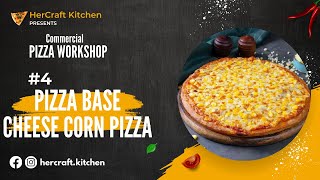 Commercial Pizza Class Day  4  Pizza Base  Cheese Burst Sweet Corn Pizza  HerCraft Kitchen [upl. by Warthman92]