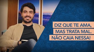 Diz que te ama mas trata mal Não caia nessa  Psicólogo Victor Degasperi [upl. by Wardieu]