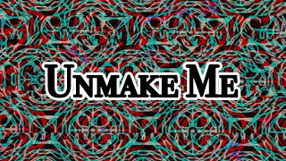 “Unmake Me”  Official Visualiser [upl. by Sulakcin113]