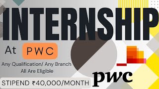 INTERNSHIP At ➤ PWC 🔥🔥 STIPEND ₹40000MONTH  Any Qualification Any Branch  All Are Eligible [upl. by Danelle]