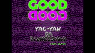 YacYan Da Biznessman yacyan quotGood Goodquot [upl. by Bedad]