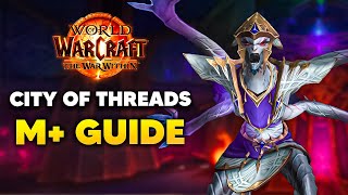 CITY OF THREADS Mythic Dungeon Guide  The War Within Season 1 [upl. by Elden]