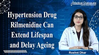 Hypertension Drug Rilmenidine Can Extend Lifespan and Delay Ageing Study Reveals [upl. by Nylirek]