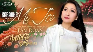 KARAOKE MẸ TÔI Nhị Hà  TÂM DOAN  TONE NỮ [upl. by Nytsyrk]