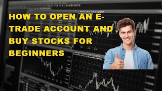 How to Open an ETrade Account and Buy Stocks for Beginners [upl. by Elbertine]