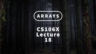 【Lecture 18  Arrays】CS106X Programming Abstractions in C Au 2017 [upl. by Louanne985]