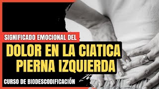 DOLOR en Ciática pierna izquierda ¿Cuál es su Origen Emocional 🤷‍♂️  Biodescodificación 🧠 [upl. by Drofub]