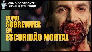 Como Sobreviver no Filme Escuridão Mortal [upl. by Negem]