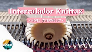 INTERCALADOR de Knittax que es y para que sirve  Utilindo [upl. by Leinadnhoj]