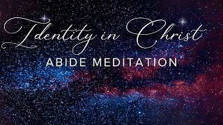 Abide Bible Stories for Sleep Identity in Christ Meditation [upl. by Ahsiela]