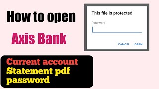 How to open axis bank current account statement pdf password [upl. by Llyrehc]