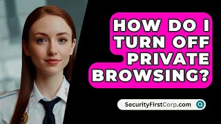 How Do I Turn Off Private Browsing  SecurityFirstCorpcom [upl. by Rankin]