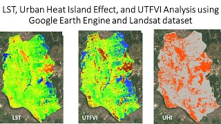 LST Urban Heat Island Effect and UTFVI Analysis using Google Earth Engine and Landsat dataset [upl. by Ahsiena913]