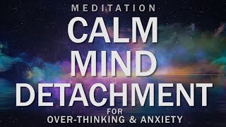 Guided Meditation for Calm Mind amp Detachment from Overthinking  Breathing Relaxation for Anxiety [upl. by Placida]