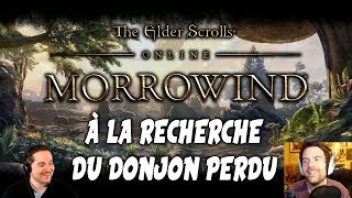 TESO MORROWIND avec Fred JDG Bob Lennon et Benzaie  à la recherche du donjon perdu  3 [upl. by Nivak458]