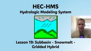 HEC HMS Lesson 19  Subbasins  Snowmelt  Gridded Hybrid [upl. by Ivad]