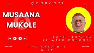 Musaana Mukole by John Ibrahim Kisaalu Doboozi [upl. by Adalbert249]