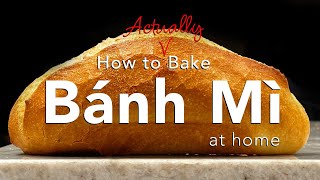 How to Actually Bake Bánh Mì at Home [upl. by Aicilif]