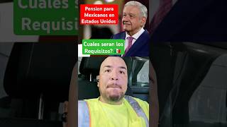 Requisitos para la Pension de Migrantes Mexicanos en Estados Unidos amlo pension migrantes mex [upl. by Dupin299]