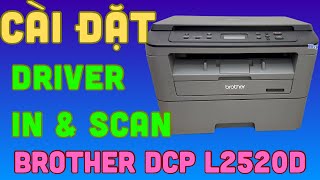 Hướng dẫn Download và cài đặt Driver in và Scan cho máy in Brother DCP L2520D trên Windows 11 [upl. by Eimak232]