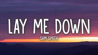 Sam Smith  Lay Me Down Lyrics [upl. by Nytnerb]