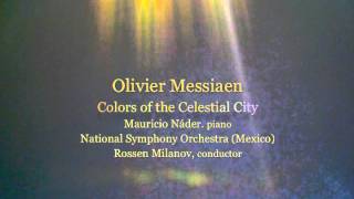 Olivier MessiaenColors of the Celestial City Mauricio Nader piano [upl. by Gereld]