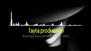 Şehriban Keçe Kurdan REMİX Faytaproduction 2019 [upl. by Rima]