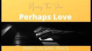 Perhaps Love PIANO ACCOMPANIMENT [upl. by Auhsoj342]