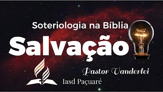 SOTERIOLOGIA  PASTOR VANDERLEI [upl. by Eiramlatsyrc969]