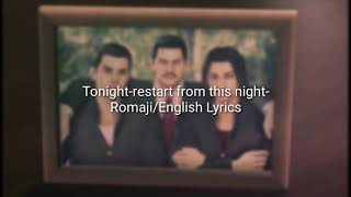 Tonightrestart from tonight RomajiEnglish Lyrics [upl. by Nesiaj]