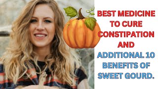 Constipation Cure and Beyond Top 10 Benefits of Sweet Gourd [upl. by Harned]