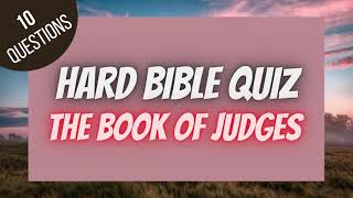 The Book of Judges Hard Bible Quiz  BIBLE QUIZ [upl. by Retsevlis]