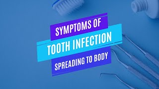 Most Common Symptoms of Tooth Infection Spreading to Body [upl. by Munsey]