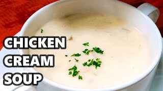 Chicken Cream Soup  Creamy Chicken Soup [upl. by Tratner]