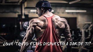 Motivación GYM  ¿QUÉ TANTO ESTÁS DISPUESTO A DAR DE TI [upl. by Ellemaj]