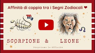 💕 Affinità di Coppia tra i Segni Zodiacali  ♏ Scorpione amp ♌ Leone [upl. by Kachine]