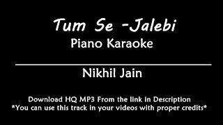 Tum Se  Jalebi  Karaoke with lyrics  Piano [upl. by Camden655]