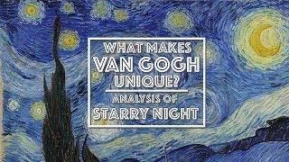 Starry Night Analysis  What makes van Gogh unique Video Essay [upl. by Lynnell]