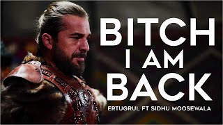 Ertugrul Mood Off 😡😡🤬 Bitch I am Back  Best Ertugrul Edit  Sidhu moosewala  Moosetape [upl. by Nilloc]